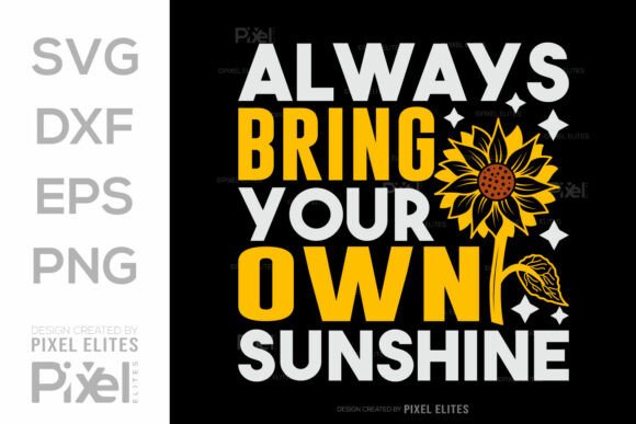 Always Bring Your Own Sunshine SVG