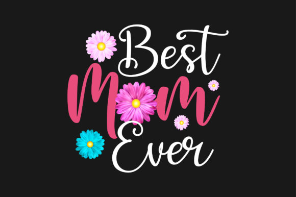 Best Mom Ever Mother Day Floral T-shirt