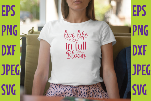 Live Life in Full Bloom SVG DESIGN